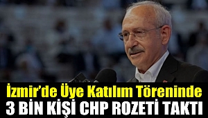 İzmir'de Üye Katılım Töreninde 3 Bin kişi CHP rozeti taktı