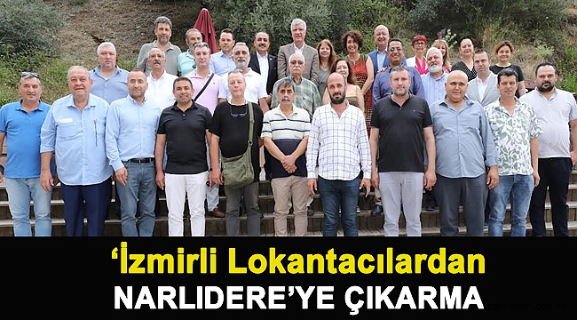 ‘İZMİRLİ LOKANTACILARDAN NARLIDERE’YE ÇIKARMA