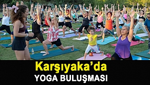 KARŞIYAKA’DA “DÜNYA YOGA GÜNÜ” BULUŞMASI