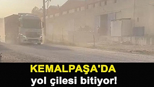 Kemalpaşa'da yol çilesi bitiyor!