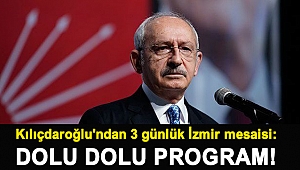Kılıçdaroğlu'ndan 3 günlük İzmir mesaisi: Dolu dolu program!