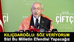 Kılıçdaroğlu: Söz Veriyorum Sizi Bu Milletin Efendisi Yapacağız