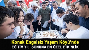 Konak Engelsiz Yaşam Köyü’nde Eğitim yılı sonuna en özel etkinlik