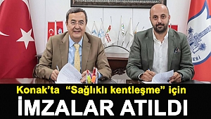 Konak’ta “Sağlıklı kentleşme” için İmzalar atıldı