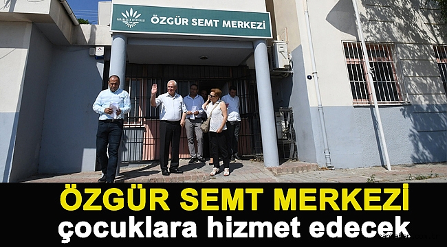 Özgür Semt Merkezi çocuklara hizmet edecek