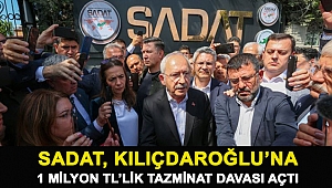 SADAT, Kılıçdaroğlu’na 1 milyon TL’lik tazminat davası açtı