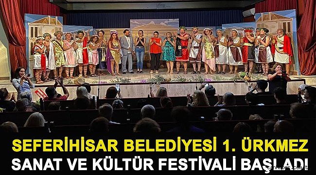 Seferihisar Belediyesi 1. Ürkmez Sanat ve Kültür Festivali başladı