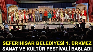 Seferihisar Belediyesi 1. Ürkmez Sanat ve Kültür Festivali başladı