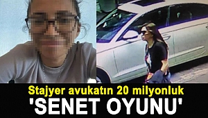 Stajyer avukatın 20 milyonluk 'senet oyunu'