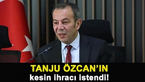 Tanju Özcan’ın kesin ihracı istendi!
