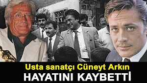 Usta sanatçı Cüneyt Arkın Hayatını Kaybetti
