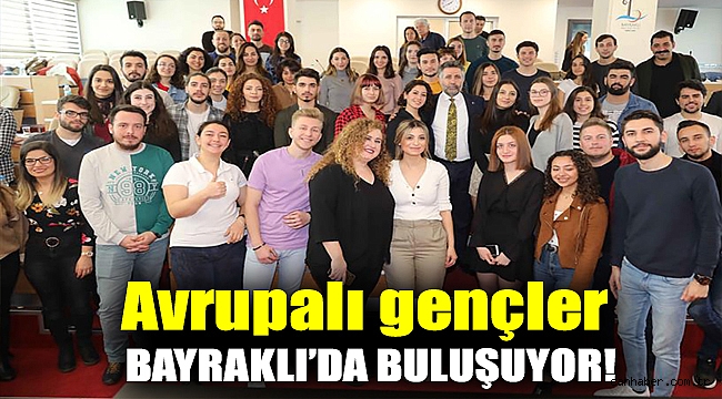 Avrupalı gençler Bayraklı’da buluşuyor!