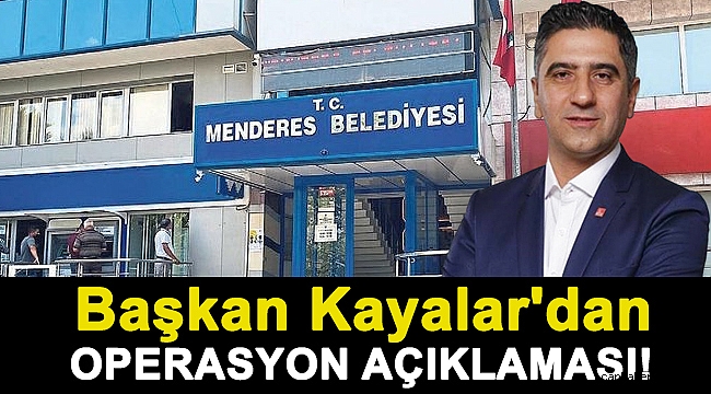 Başkan Kayalar'dan operasyon açıklaması!
