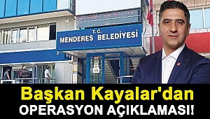 Başkan Kayalar'dan operasyon açıklaması!