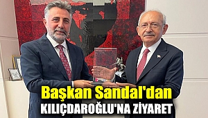 Başkan Sandal'dan Kılıçdaroğlu'na ziyaret
