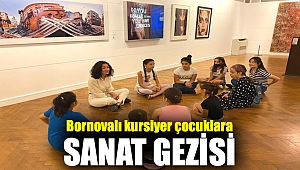 Bornovalı kursiyer çocuklara sanat gezisi