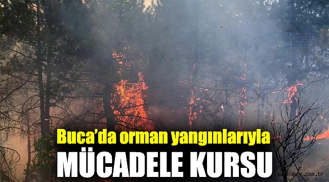 Buca’da orman yangınlarıyla mücadele kursu