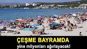 Çeşme bayramda yine milyonları ağırlayacak!