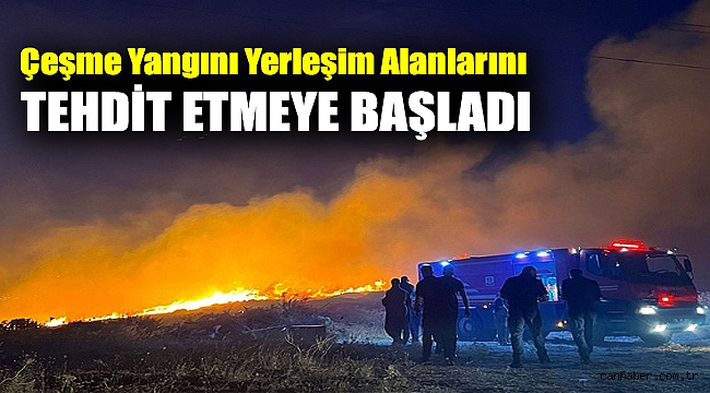 Çeşme yangını yerleşim alanlarını tehdit etmeye başladı: 2 site boşaltıldı