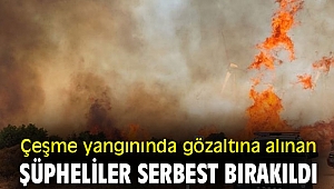 Çeşme yangınında gözaltına alınan şüpheliler serbest bırakıldı