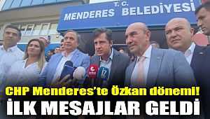 CHP Menderes’te Özkan dönemi! İlk mesajlar geldi