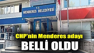 CHP'nin Menderes adayı belli oldu