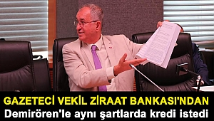 Gazeteci vekil Ziraat Bankası'ndan Demirören'le aynı şartlarda kredi istedi