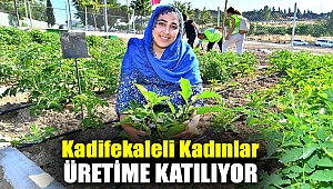 Kadifekaleli kadınlar üretime katılıyor