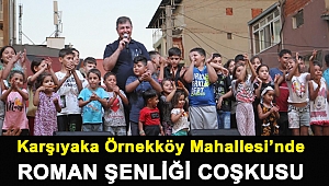 Karşıyaka Örnekköy Mahallesi’nde Roman şenliği coşkusu