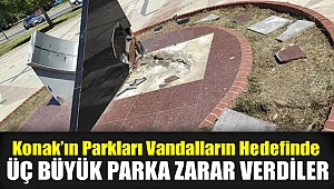 Konak'ın parkları vandalların hedefinde! Üç büyük parka zarar verdiler