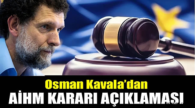 Osman Kavala'dan AİHM kararı açıklaması
