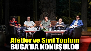 Afetler ve sivil toplum Buca’da konuşuldu