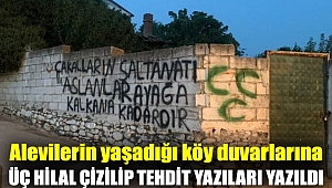 Alevilerin yaşadığı köy duvarlarına üç hilal çizilip tehdit yazıları yazıldı
