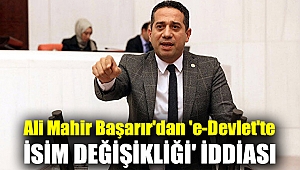 Ali Mahir Başarır'dan 'e-Devlet'te isim değişikliği' iddiası