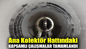 Ana kolektör hattındaki kapsamlı çalışmalar tamamlandı