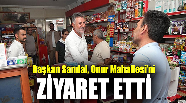 Başkan Sandal, Onur Mahallesi’ni ziyaret etti