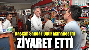 Başkan Sandal, Onur Mahallesi’ni ziyaret etti