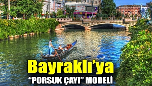 Bayraklı’ya “Porsuk Çayı” modeli