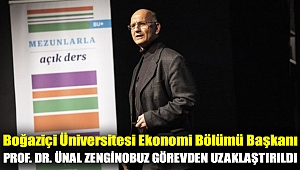 Boğaziçi Üniversitesi Ekonomi Bölümü Başkanı Prof. Dr. Ünal Zenginobuz görevden uzaklaştırıldı