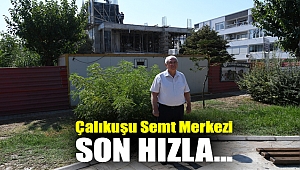 Çalıkuşu Semt Merkezi son hızla...