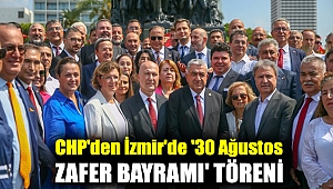 CHP'den İzmir'de '30 Ağustos Zafer Bayramı' töreni