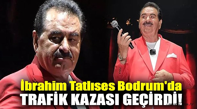 İbrahim Tatlıses Bodrum'da trafik kazası geçirdi!