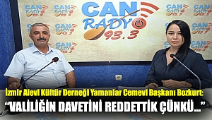 İZMİR ALEVİ KÜLTÜR DERNEĞİ YAMANLAR CEMEVİ BAŞKANI BOZKURT: “VALİLİĞİN DAVETİNİ REDDETTİK ÇÜNKÜ...”