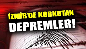İzmir'de korkutan depremler