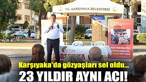 Karşıyaka'da gözyaşları sel oldu... 23 yıldır aynı acı!