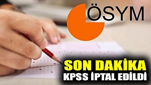 ÖSYM Başkanı açıkladı: KPSS iptal edildi