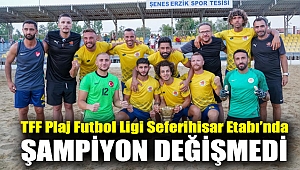 TFF Plaj Futbol Ligi Seferihisar Etabı’nda Şampiyon Değişmedi