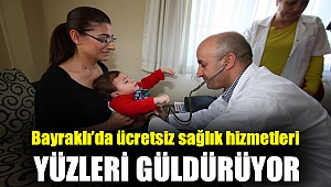 Bayraklı’da ücretsiz sağlık hizmetleri yüzleri güldürüyor