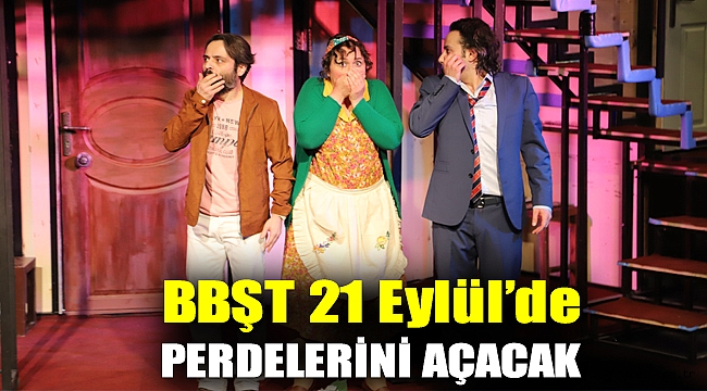 BBŞT 21 Eylül’de perdelerini açacak