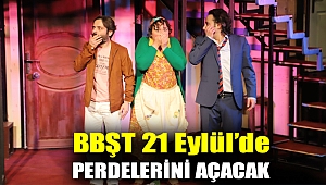 BBŞT 21 Eylül’de perdelerini açacak